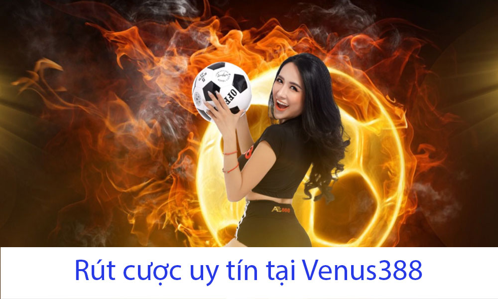 Rút-cược-uy-tín-tại-Venus388